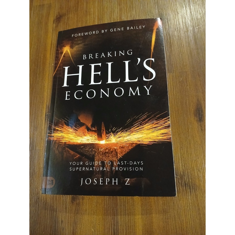 Breaking Hells Economy Your Guide To‎ Last Days Supernatural Provision Joseph Z